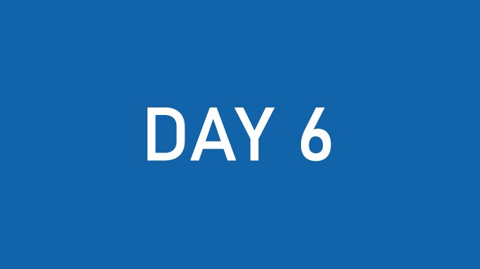 Day- 6